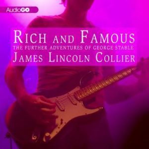 Rich and Famous: The Further Adventures of George Stable, James Lincoln Collier