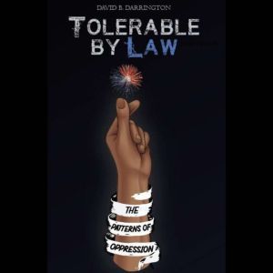 Tolerable by Law: The Patterns of Oppression, David B. Darrington
