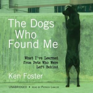 The Dogs Who Found Me, Ken Foster