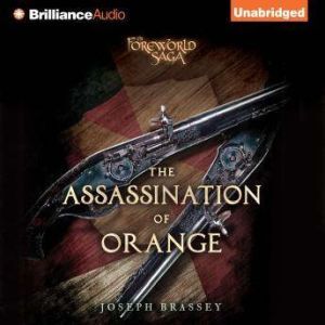 The Assassination of Orange: A Foreworld SideQuest, Joseph Brassey