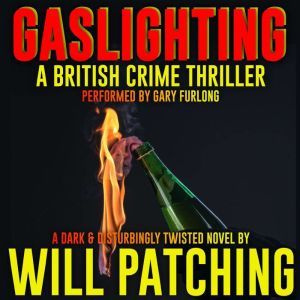 Gaslighting: A British Crime Thriller, Will Patching