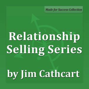 Relationship Selling Series, Jim Cathcart
