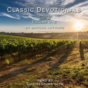 Classic Devotionals Volume One: by Various Authors, various authors