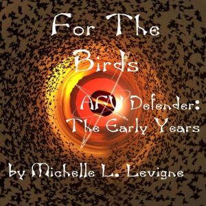 For the Birds: An AFV Defender novella, Michelle L. Levigne