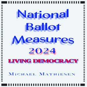 National Ballot Measures 2024: Living Democracy, Michael Mathiesen