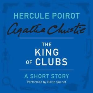 The King of Clubs: A Hercule Poirot Short Story, Agatha Christie
