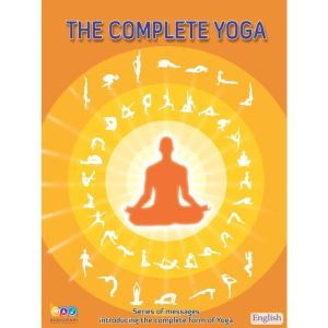 The Complete Yoga: Series of messages  introducing the complete form of Yoga, Shivkrupanand Swami