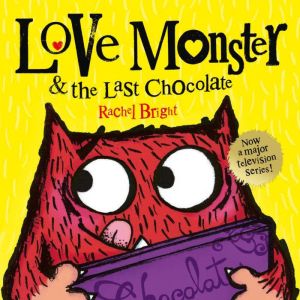 Love Monster and the Last Chocolate, Rachel Bright