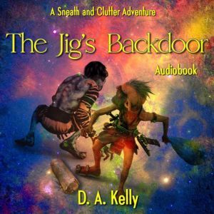 The Jig's Backdoor: A Sneath and Clutter Adventure, D. A. Kelly