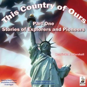 This Country of Ours, Part 1: Stories of Explorers and Pioneers, Henrietta Elizabeth Marshall