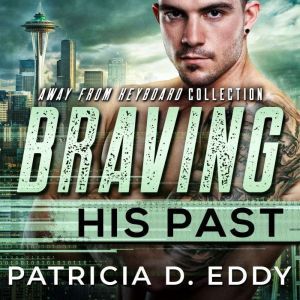 Braving His Past: A Former Military M/M Protector Romance, Patricia D. Eddy