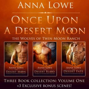 Once Upon a Desert Moon: Three Book Collection, Volume 1, Anna Lowe
