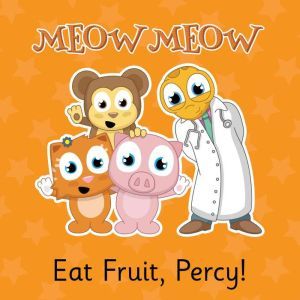 Eat Fruit, Percy!: Health is Happiness, Eddie Broom