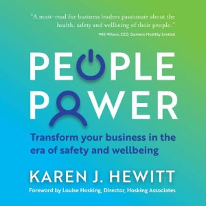 People Power: Transform your business in the era of safety and wellbeing, Karen J. Hewitt