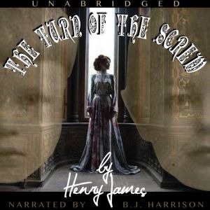 The Turn of the Screw: Classic Tales Edition, Henry James