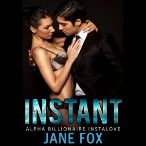 Instant: Alpha Billionaire Instalove, Jane Fox