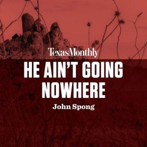 He Ain't Going Nowhere, John Spong