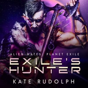 Exile's Hunter: Fated Mate Alien Romance, Kate Rudolph