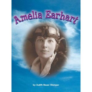 Amelia Earhart: Voices Leveled Library Readers, Judith Bauer Stamper