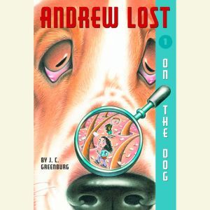 On the Dog: Andrew Lost #1, J. C. Greenburg