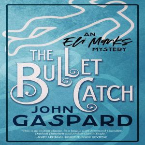 The Bullet Catch: An Eli Marks Mystery, John Gaspard