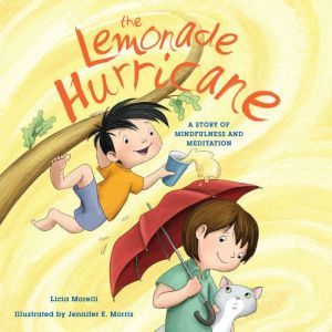 Lemonade Hurricane, The: A Story of Mindfulness and Meditation, Licia Morelli