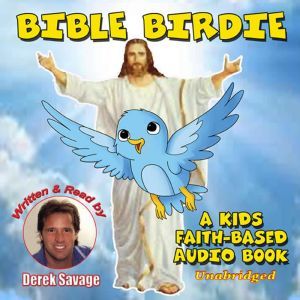 Bible Birdie: a Kids Faith-Based Chapter Book, Derek Savage