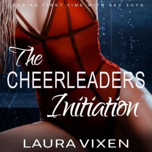 The Cheerleader's Initiation: Lesbian First Time Using Sex Toys, Laura Vixen
