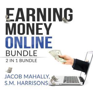 Earning Money Online Bundle: 2 in 1 Bundle, YouTube Secrets, and Master Your Code, Jacob Mahally