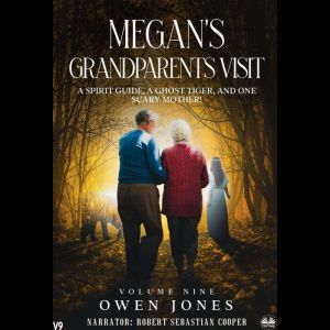Megan's Grandparents Visit: A Spirit Guide, A Ghost Tiger And One Scary Mother!, Owen Jones