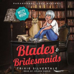 Blades and Bridesmaids: Paranormal Cozy Mystery, Trixie Silvertale
