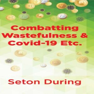 Combatting Wastefulness & Covid-19 Etc., Seton During