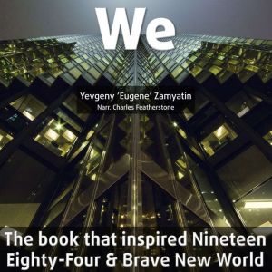 We: The book that inspired Nineteen Eighty-Four and Brave New World, Yevgeny 'Eugene' Zamyatin