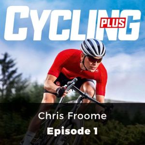 Cycling Plus: Chris Froome: Episode 1, John Whitney