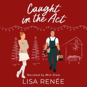 Caught in the Act: Small Town Christian Romcom novella, Lisa Renee