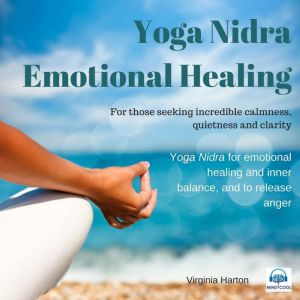 Yoga Nidra - Emotional Healing: Yoga Nidra, Virginia Harton