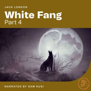 White Fang (Part 4), Jack London