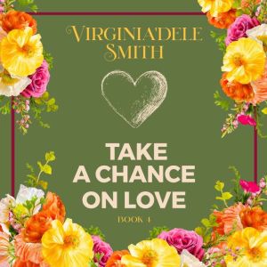 Take a Chance on Love: Book 4, Virginia'dele Smith