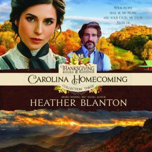 Carolina Homecoming: A Romance Inspired by the Book of Ruth, Heather Blanton