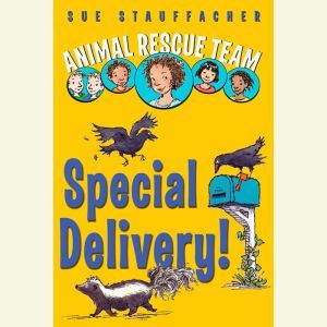 Animal Rescue Team: Special Delivery!: Book 2, Sue Stauffacher