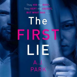 The First Lie: An addictive psychological thriller with a shocking twist, A. J. Park