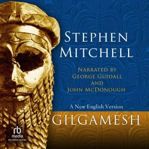 Gilgamesh: Translated by Stephen Mitchell, Stephen Mitchell