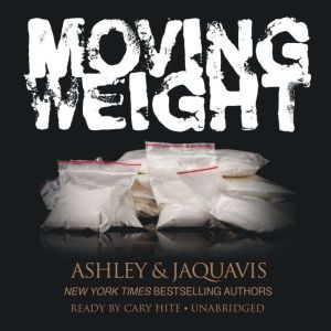 Moving Weight: A Short Story by Ashley & JaQuavis, Ashley & JaQuavis