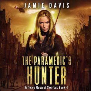 The Paramedic's Hunter: Extreme Medical Services Book 4, Jamie Davis