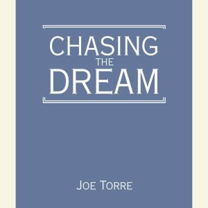 Chasing the Dream: My Lifelong Journey, Joe Torre