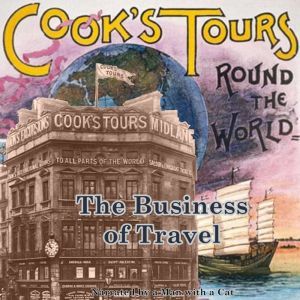 The Business of Travel: Fifty Years' Record of Progress. A History of Thomas Cook & Son, W. Fraser Rae