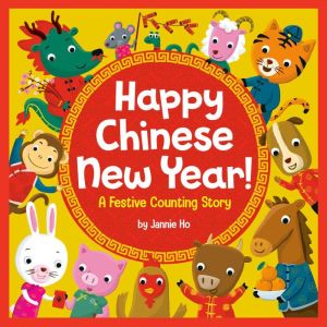 Happy Chinese New Year!: A Festive Counting Story, Jannie Ho