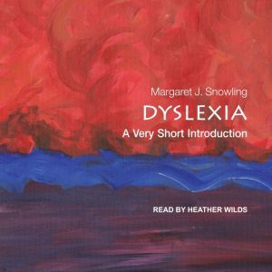 Dyslexia: A Very Short Introduction, Margaret J. Snowling