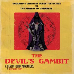 The Devil's Gambit: A Devlin Flynn Adventure, Terry James Thorpe