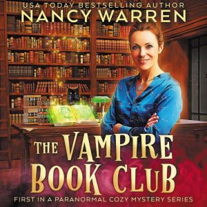 The Vampire Book Club: A Paranormal Women's Fiction Cozy Mystery, Nancy Warren